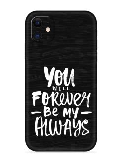 You Will Forever Embossed Soft Silicone Case for Apple Iphone 11