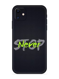Never Stop Embossed Soft Silicone Case for Apple Iphone 11