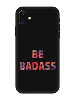 Be Badass Embossed Soft Silicone Case for Apple Iphone 11