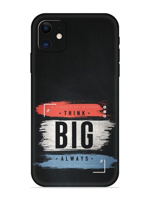 Think Big Always Embossed Soft Silicone Case for Apple Iphone 11