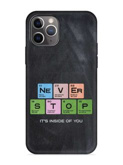Never Stop It'S Inside Of You Embossed Soft Silicone Case for Apple Iphone 11 Pro Max