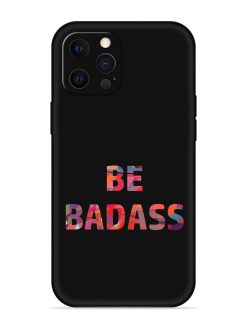 Be Badass Embossed Soft Silicone Case for Apple Iphone 12 Pro