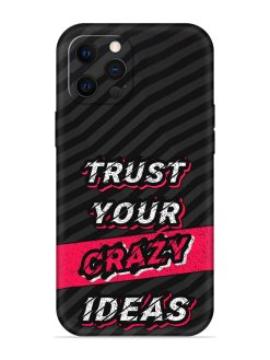 Trust Your Crazy Ideas Embossed Soft Silicone Case for Apple Iphone 12 Pro