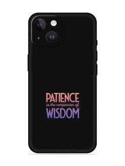 Patience Is The Embossed Soft Silicone Case for Apple Iphone 14
