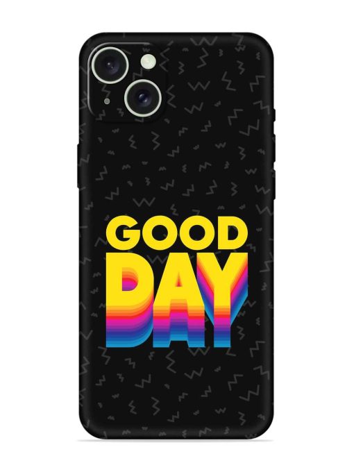 Good Day Embossed Soft Silicone Case for Apple Iphone 15 Plus Edge Zapvi