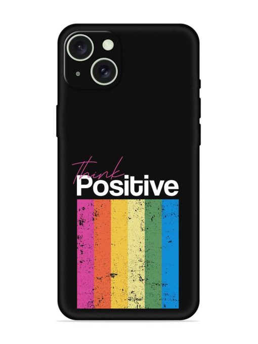 Think Positive Typography Embossed Soft Silicone Case for Apple Iphone 15 Plus