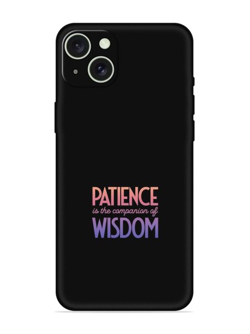 Patience Is The Embossed Soft Silicone Case for Apple Iphone 15 Plus Edge Zapvi