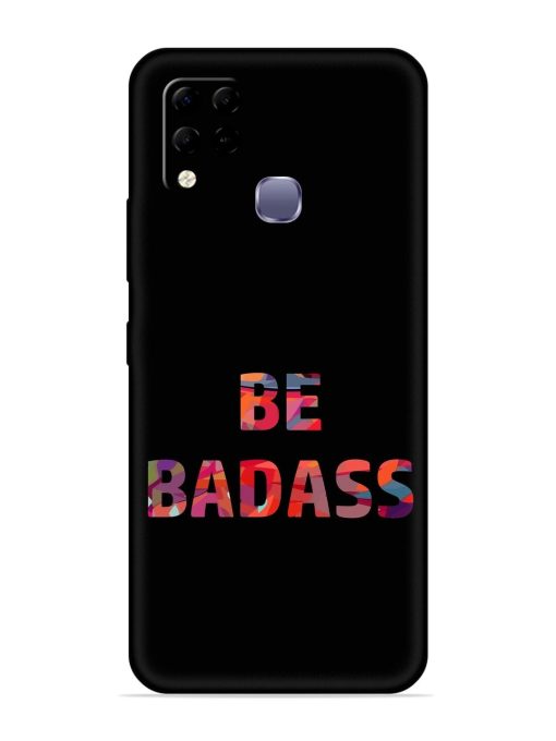 Be Badass Embossed Soft Silicone Case for Infinix Hot 10S