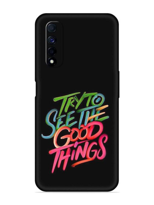 Try To See The Good Things Embossed Soft Silicone Case for Realme Narzo 30 (4G) Edge Zapvi