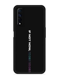 If Not Now Then When Embossed Soft Silicone Case for Realme Narzo 30 (4G)