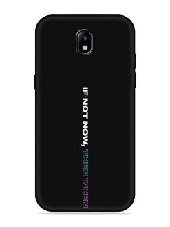 If Not Now Then When Embossed Soft Silicone Case for Samsung Galaxy J7 (2017)