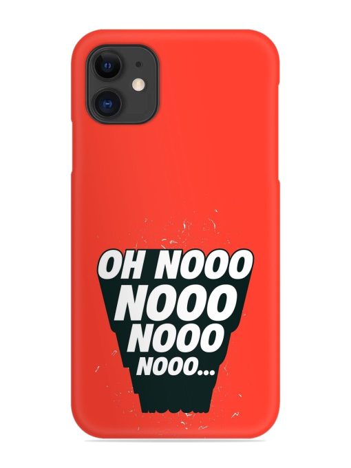 Oh Nooo Snap Case for Apple Iphone 11 Edge Zapvi