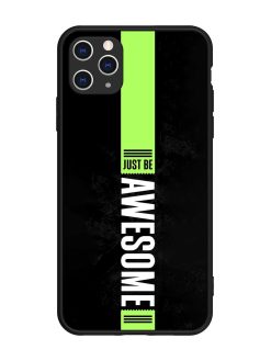 Just Be Awesome Glossy Metal Phone Cover for Apple Iphone 11 Pro Max