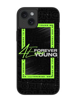 Forever Young Glossy Metal Phone Cover for Apple Iphone 15 Plus