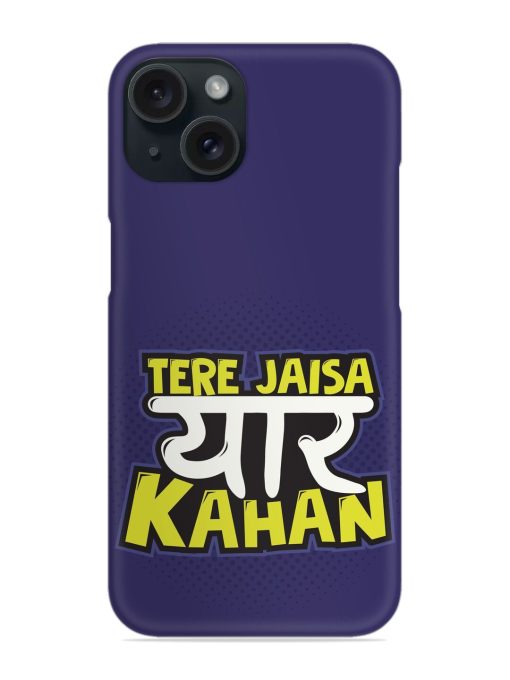 Tere Jaisa Yaar Snap Case