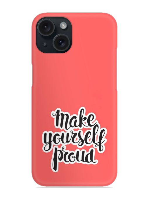 Make Yourself Proud Snap Case