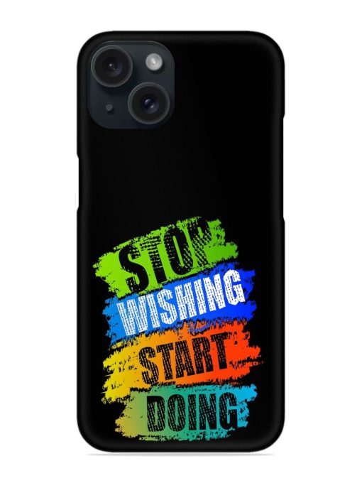 Stop Wishing Start Snap Case
