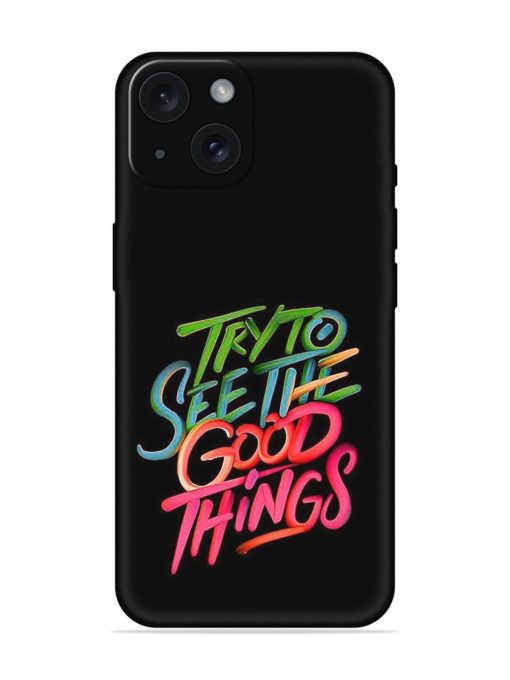 Try To See The Good Things Soft Silicone Case