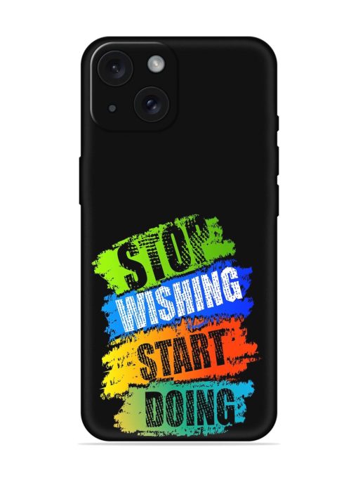 Stop Wishing Start Soft Silicone Case